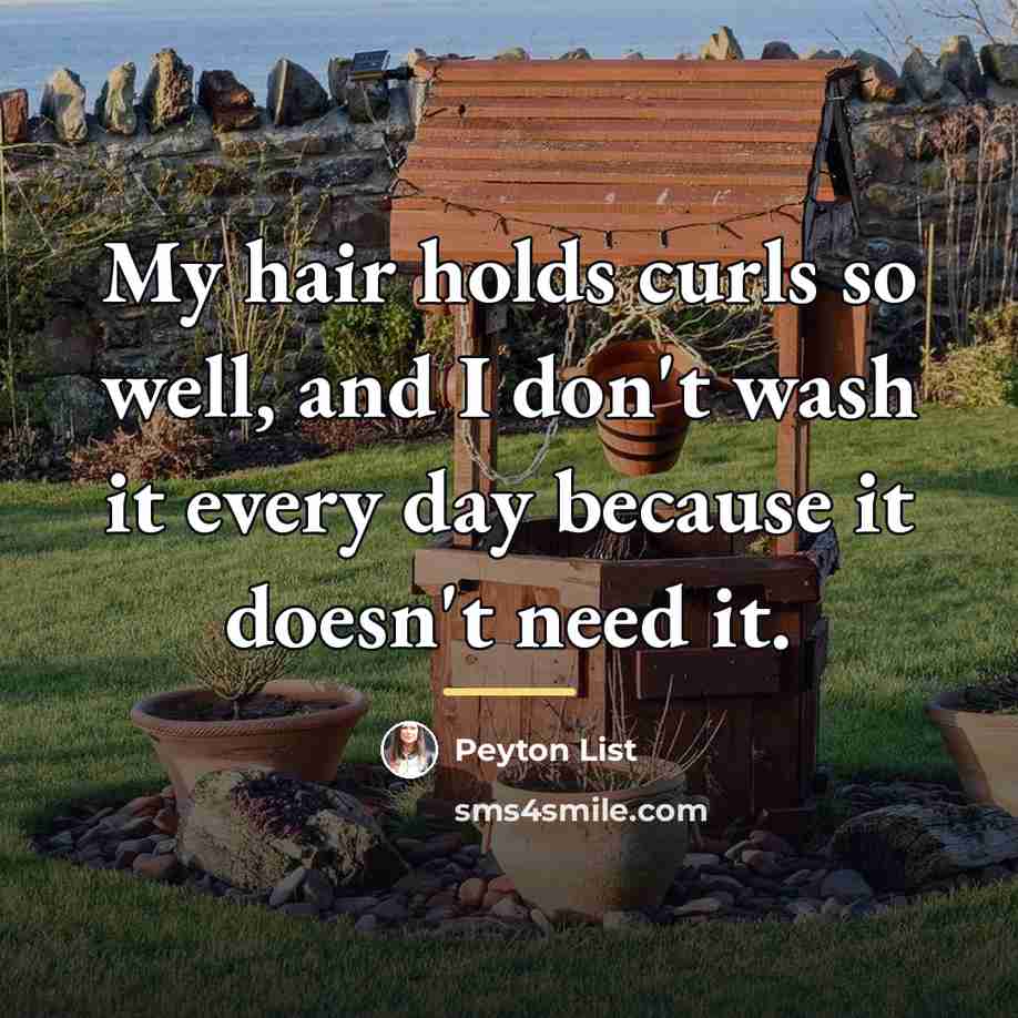 “My hair holds curls so well, and I don't wash…” quote by Peyton List
