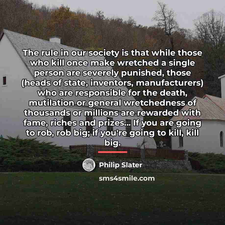 “The rule in our society is that while those who…” quote by Philip Slater
