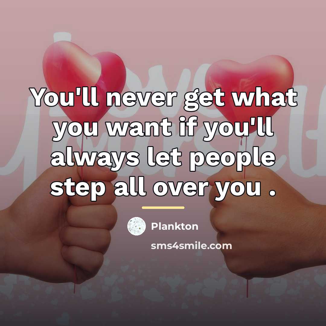 “You'll never get what you want if you'll always let…” quote by Plankton
