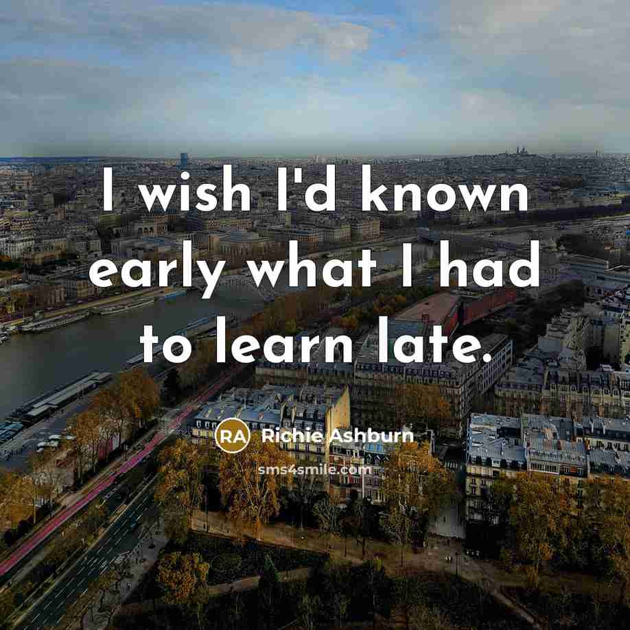 “I wish I'd known early what I had to learn…” quote by Richie Ashburn
