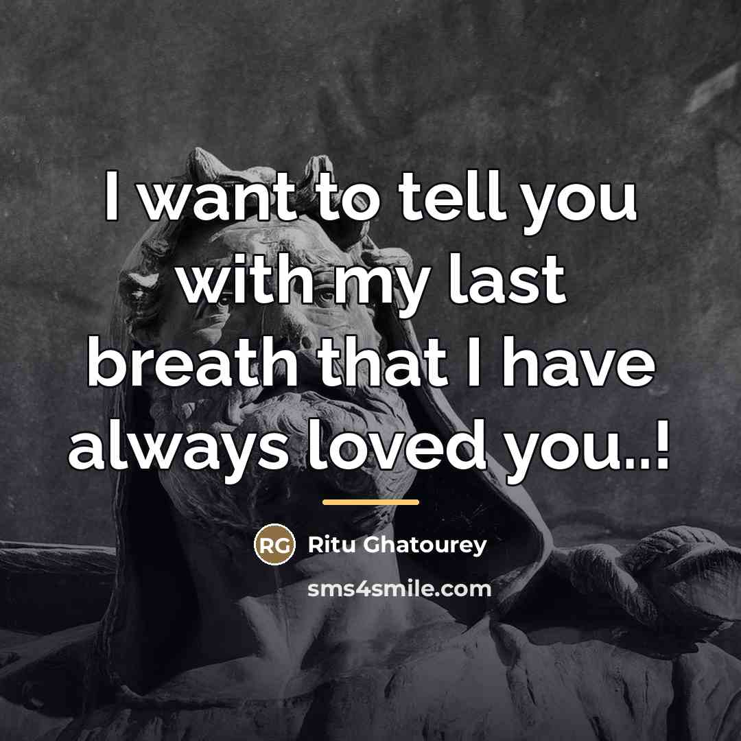 “I want to tell you with my last breath that…” quote by Ritu Ghatourey