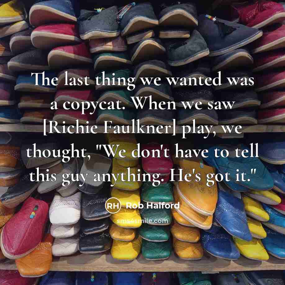 “The last thing we wanted was a copycat. When we…” quote by Rob Halford