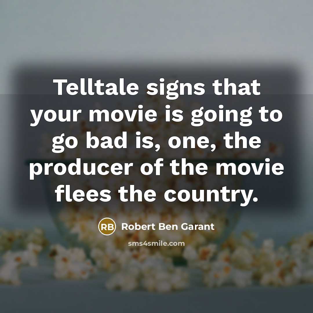 “Telltale signs that your movie is going to go bad…” quote by Robert Ben Garant