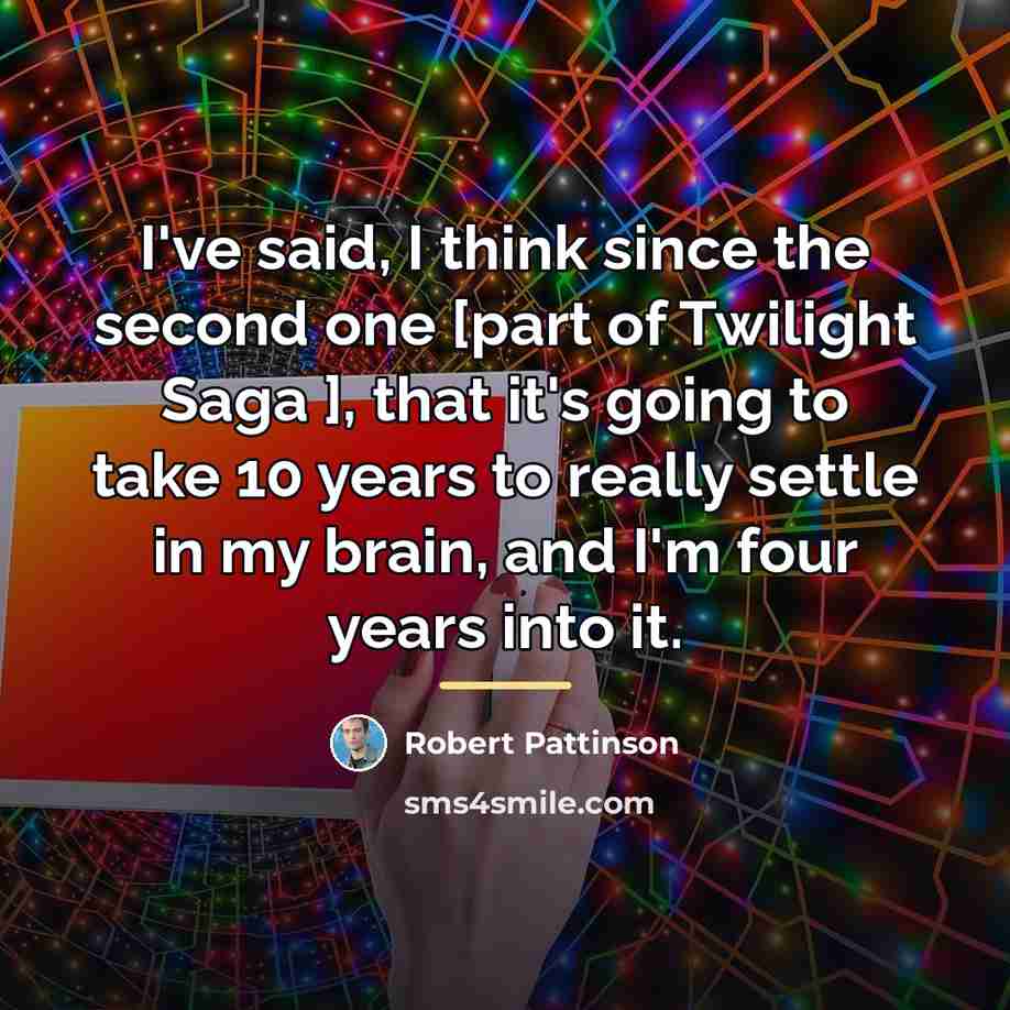 “I've said, I think since the second one [part of…” quote by Robert Pattinson