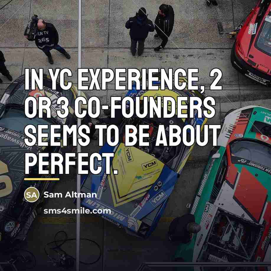 “In YC experience, 2 or 3 co-founders seems to be…” quote by Sam Altman