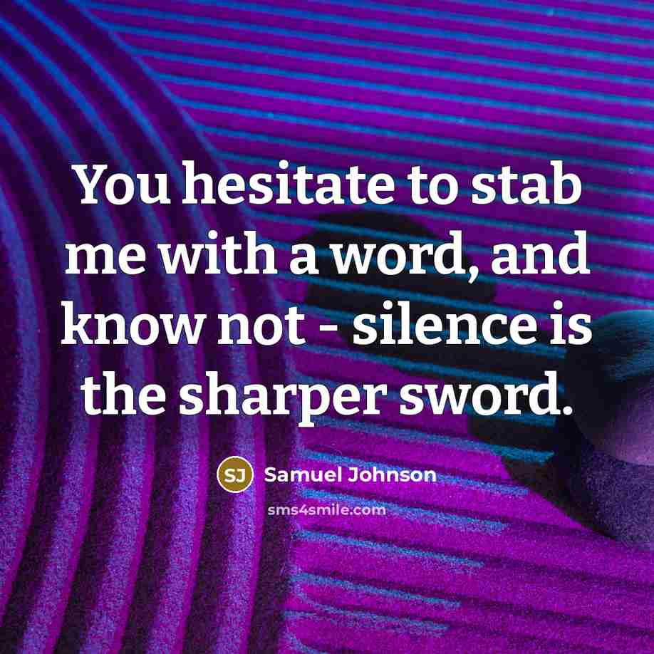 “You hesitate to stab me with a word, and know…” quote by Samuel Johnson