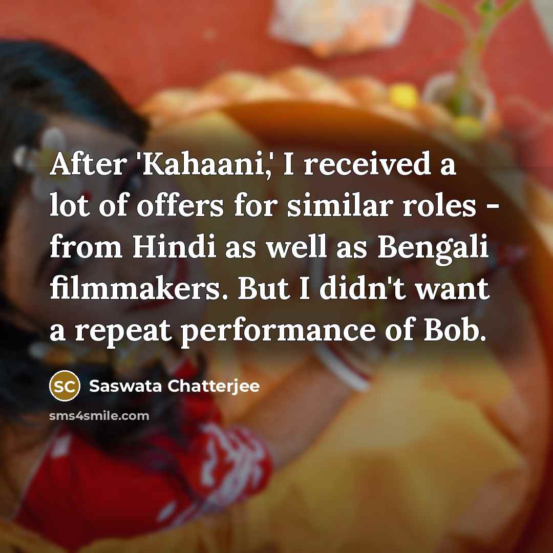 “After 'Kahaani,' I received a lot of offers for similar…” quote by Saswata Chatterjee
