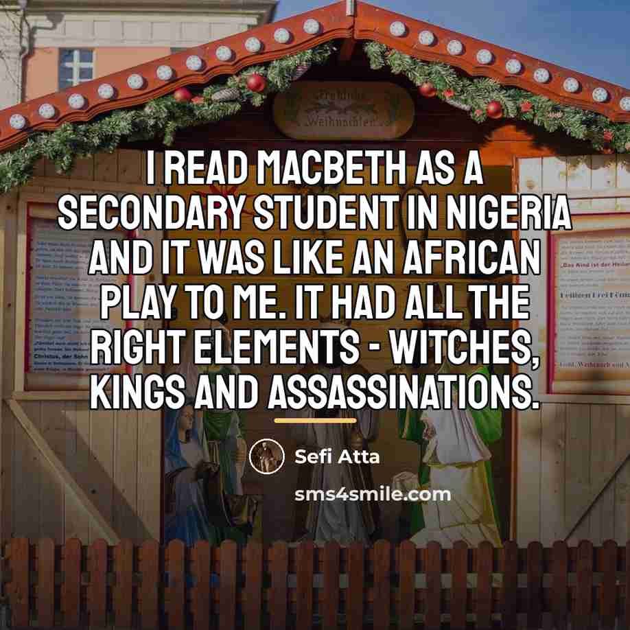 “I read Macbeth as a secondary student in Nigeria and…” quote by Sefi Atta