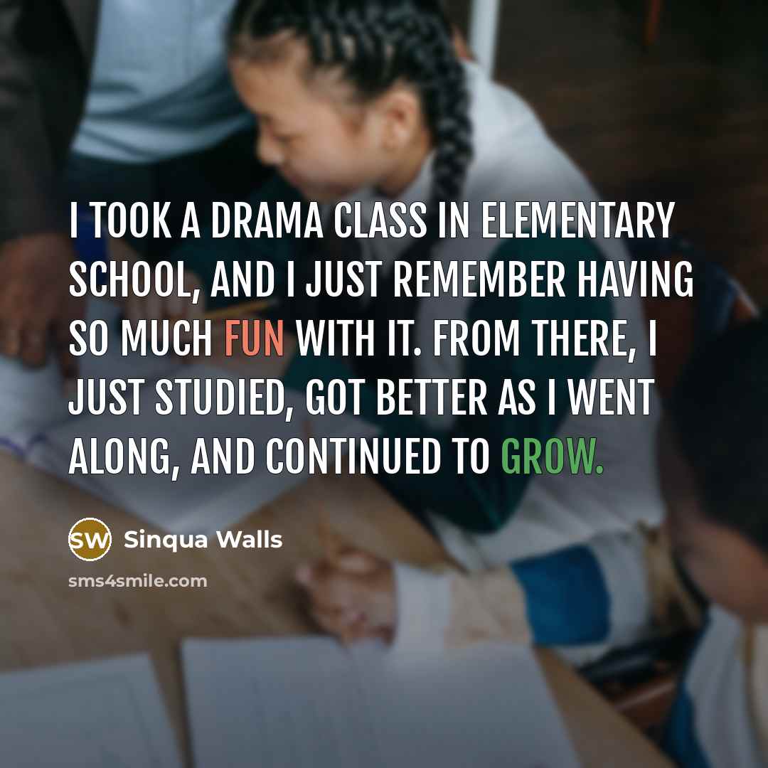 “I took a drama class in elementary school, and I…” quote by Sinqua Walls