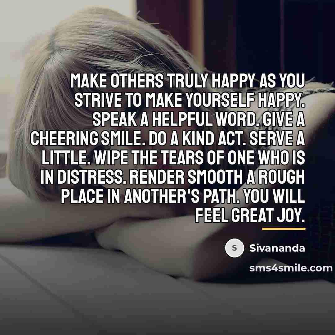 “Make others truly happy as you strive to make yourself…” quote by Sivananda