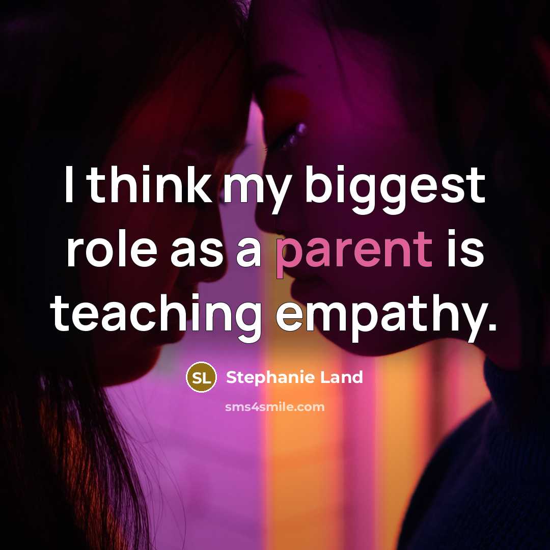 “I think my biggest role as a parent is teaching…” quote by Stephanie Land