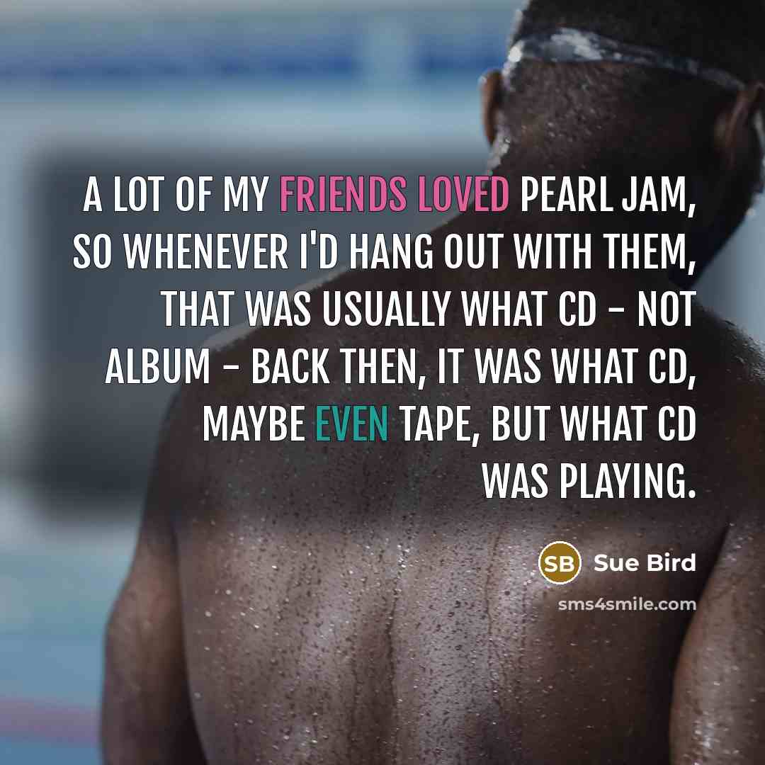 “A lot of my friends loved Pearl Jam, so whenever…” quote by Sue Bird