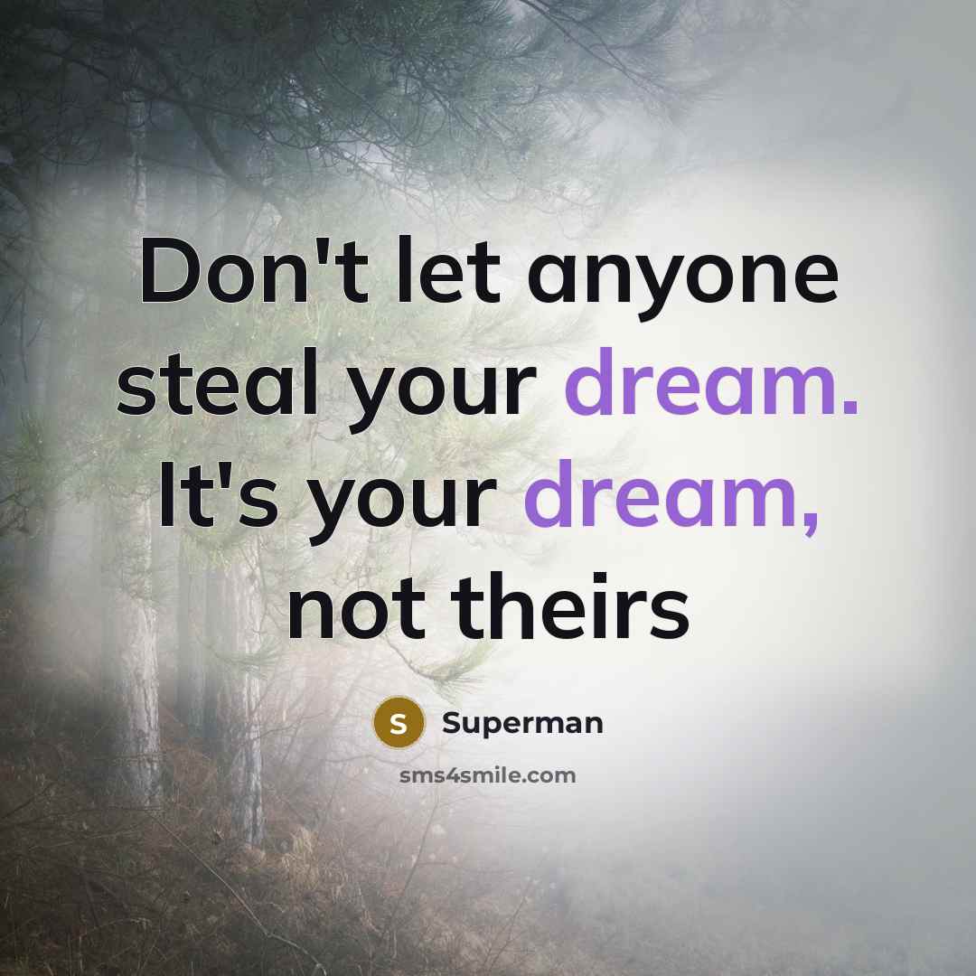 “Don't let anyone steal your dream. It's your dream, not…” quote by Superman