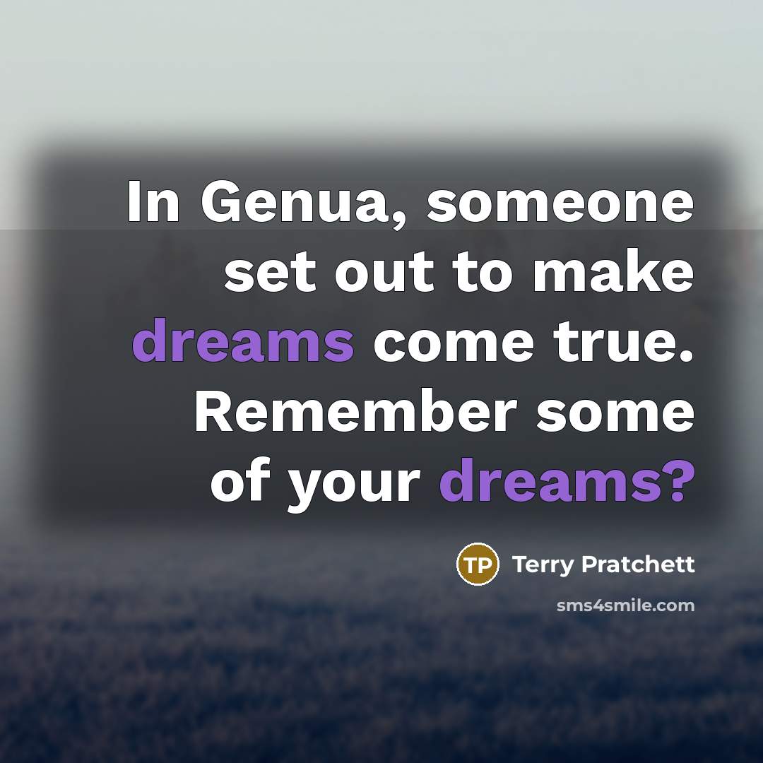 “In Genua, someone set out to make dreams come true.…” quote by Terry Pratchett