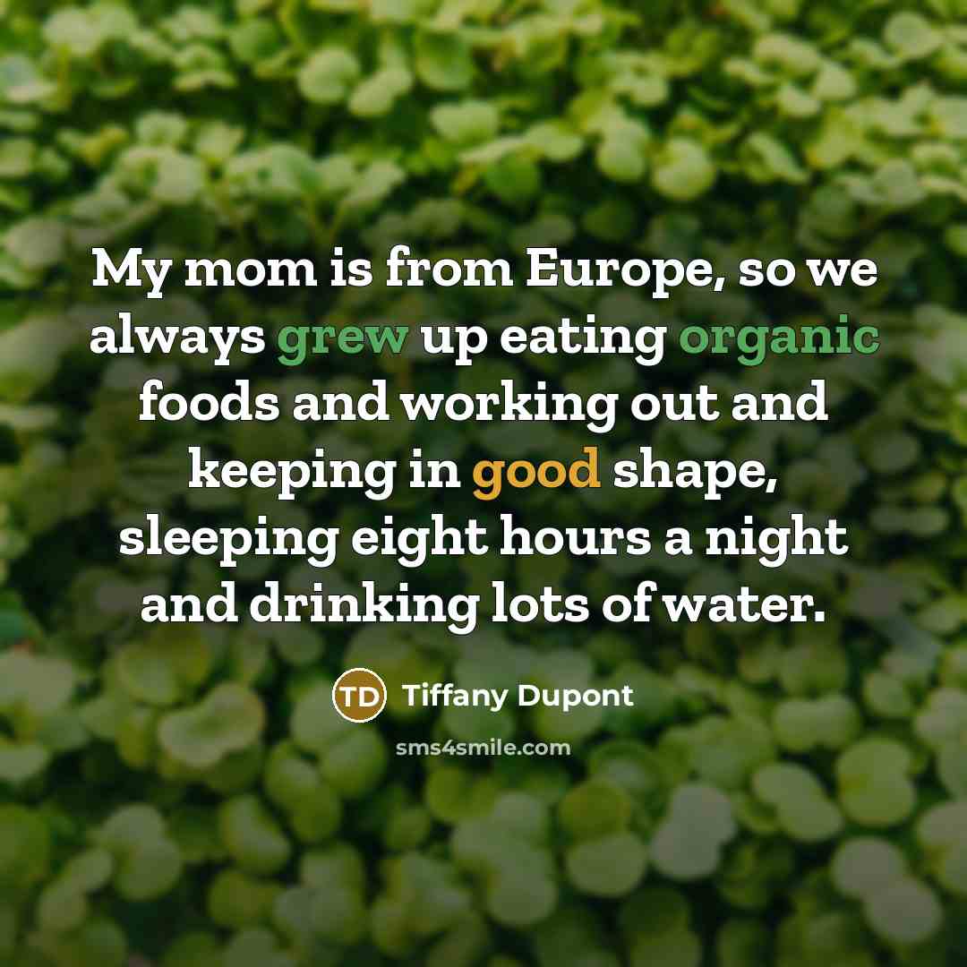 “My mom is from Europe, so we always grew up…” quote by Tiffany Dupont