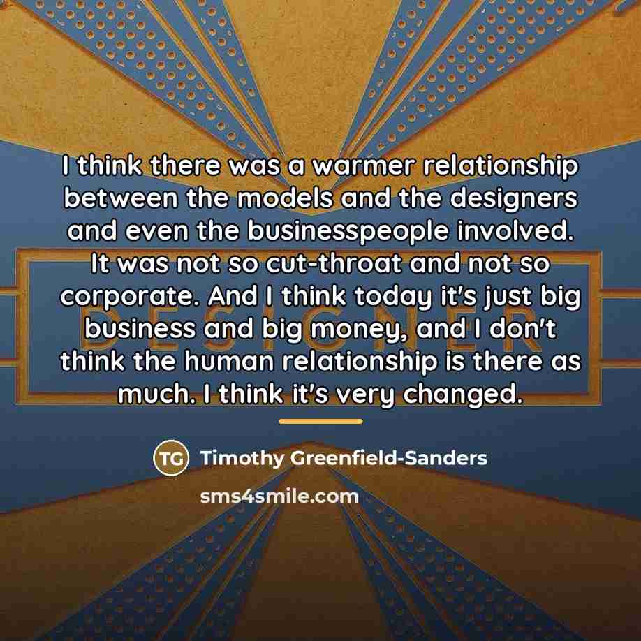 “I think there was a warmer relationship between the models…” quote by Timothy Greenfield-Sanders