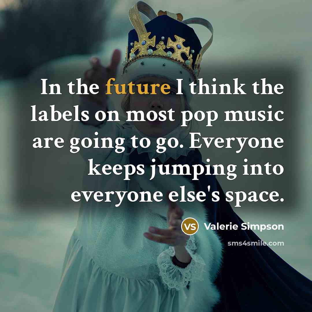 “In the future I think the labels on most pop…” quote by Valerie Simpson