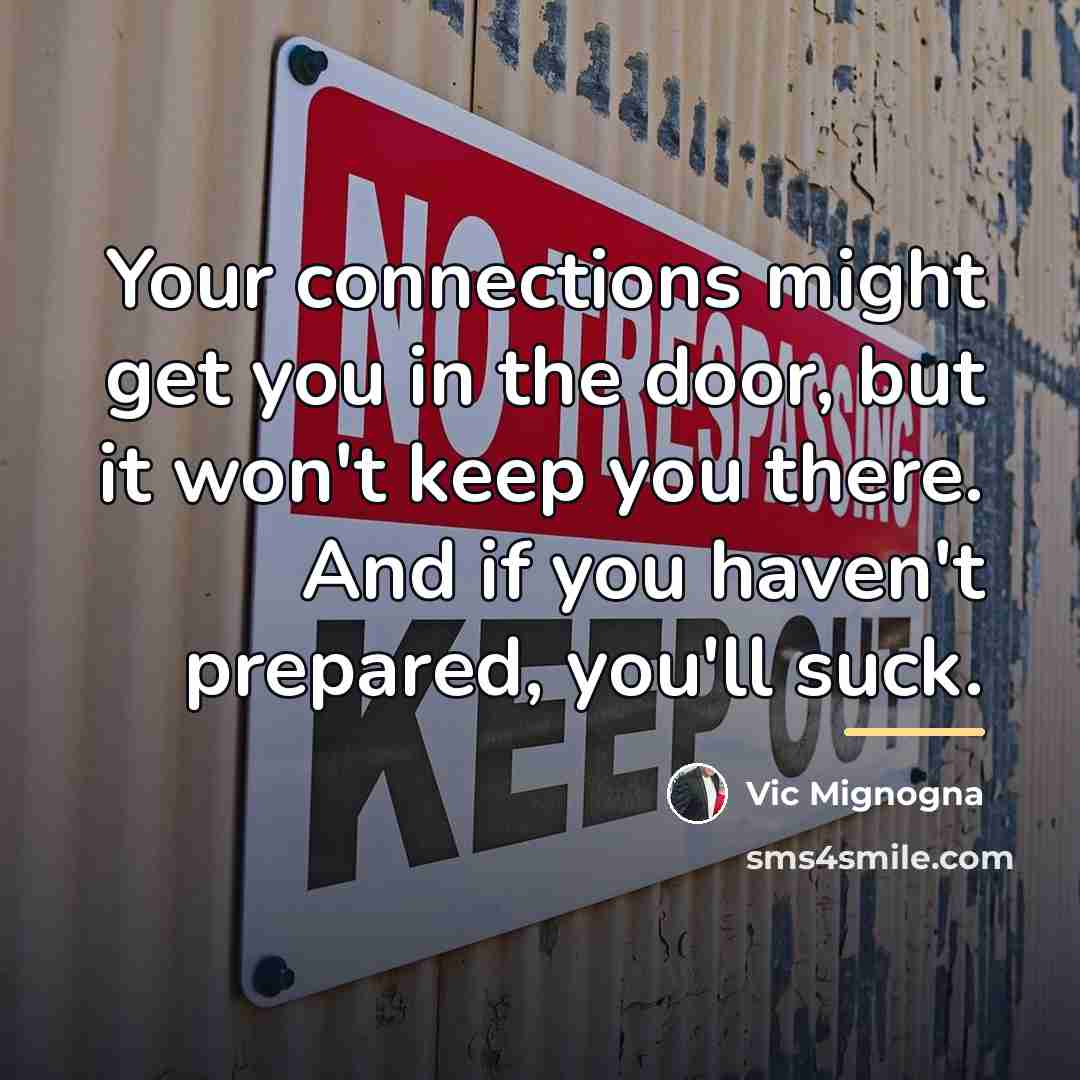 “Your connections might get you in the door, but it…” quote by Vic Mignogna