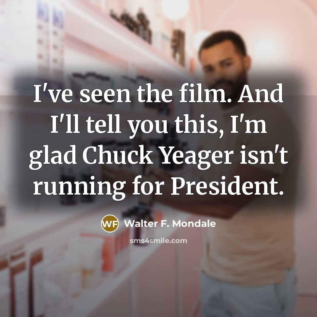 “I've seen the film. And I'll tell you this, I'm…” quote by Walter F. Mondale