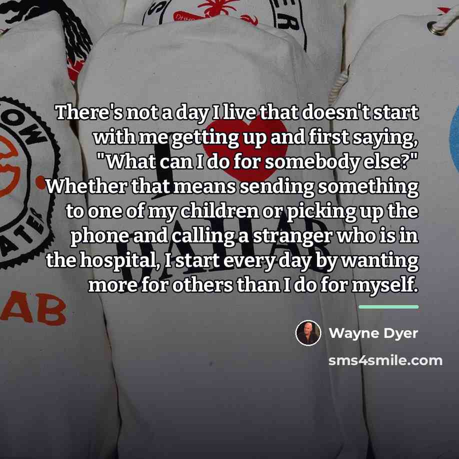 “There's not a day I live that doesn't start with…” quote by Wayne Dyer