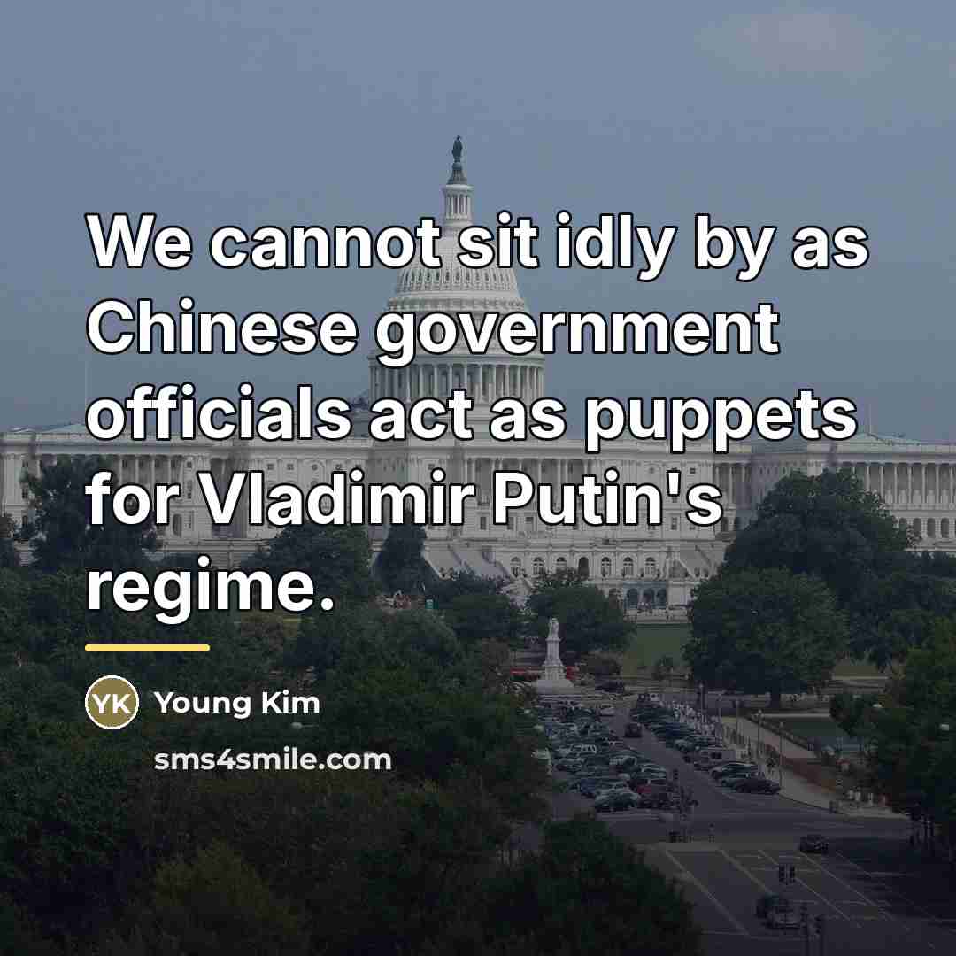 “We cannot sit idly by as Chinese government officials act…” quote by Young Kim