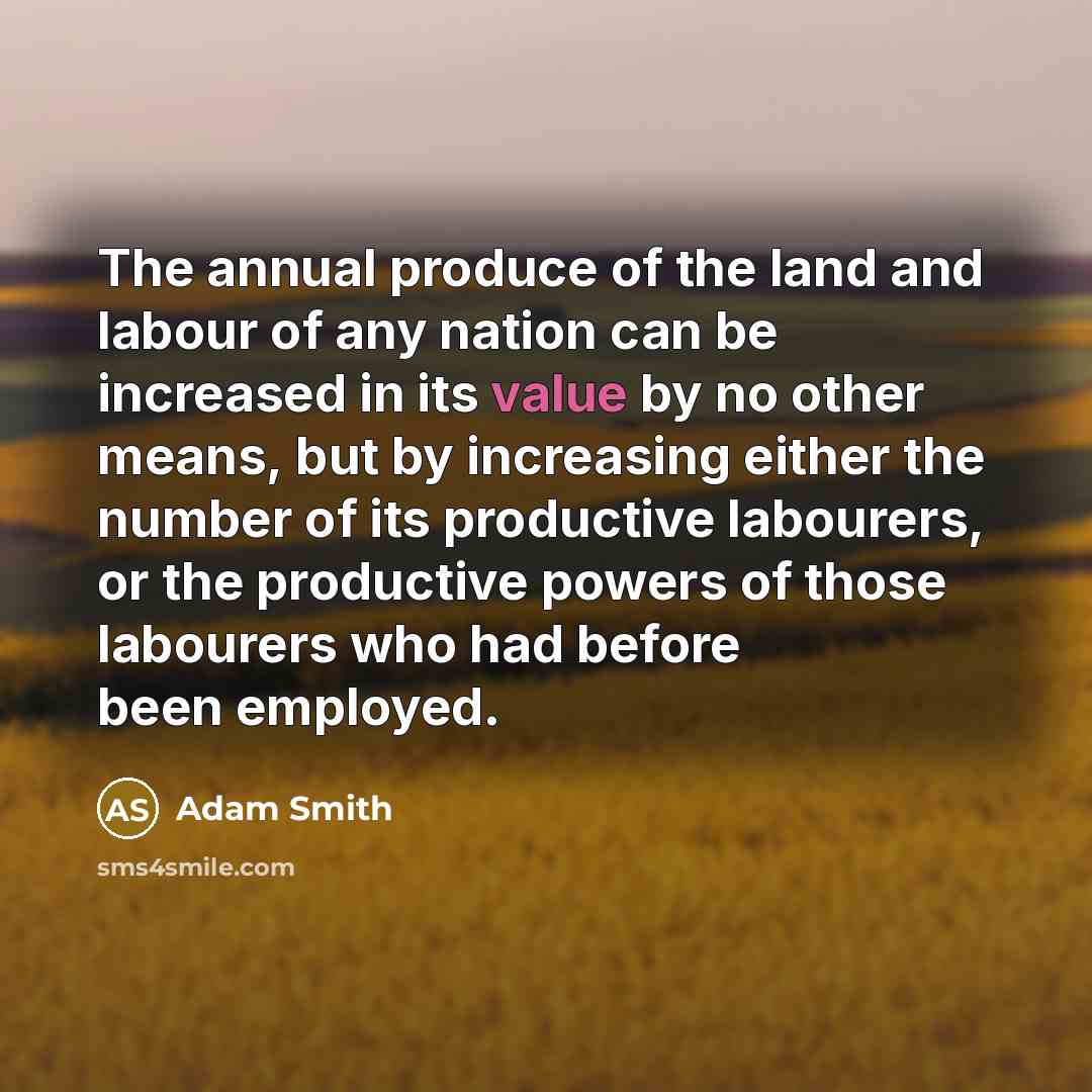 “The annual produce of the land and labour of any…” quote by Adam Smith