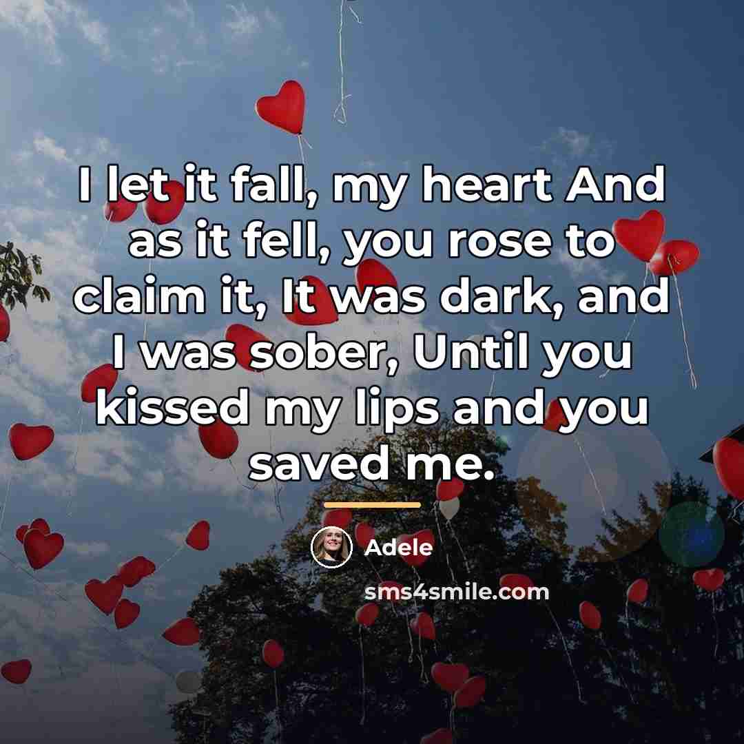 “I let it fall, my heart And as it fell,…” quote by Adele