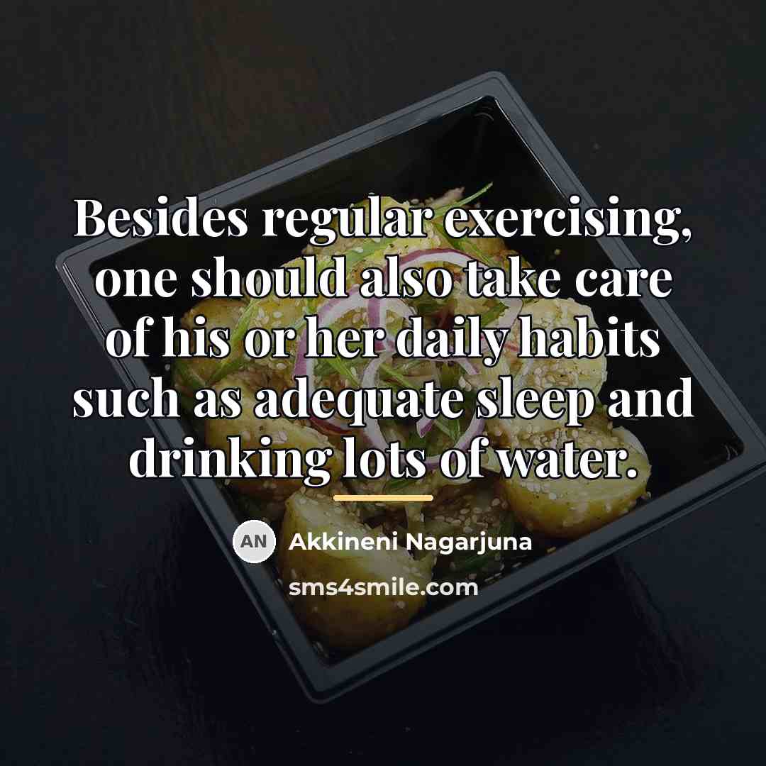 “Besides regular exercising, one should also take care of his…” quote by Akkineni Nagarjuna
