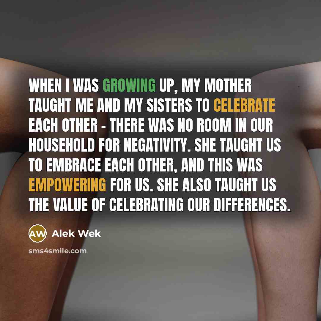 “When I was growing up, my mother taught me and…” quote by Alek Wek