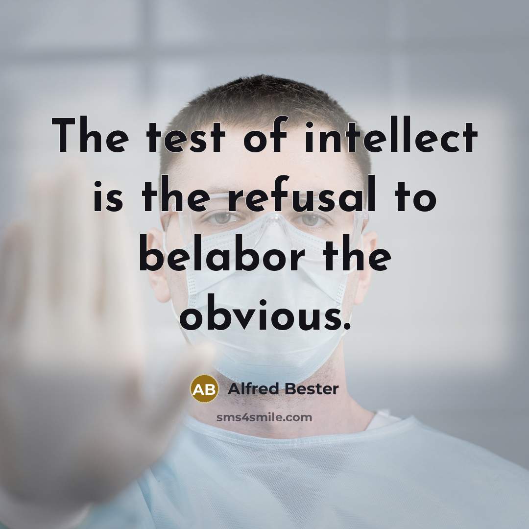 “The test of intellect is the refusal to belabor the…” quote by Alfred Bester