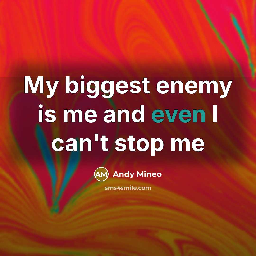“My biggest enemy is me and even I can't stop me” quote by Andy Mineo