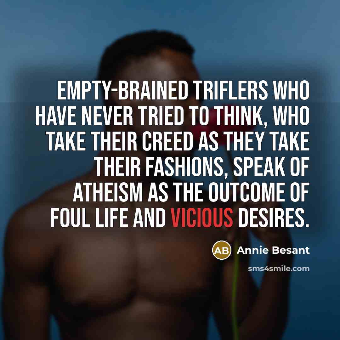 “Empty-brained triflers who have never tried to think, who take…” quote by Annie Besant
