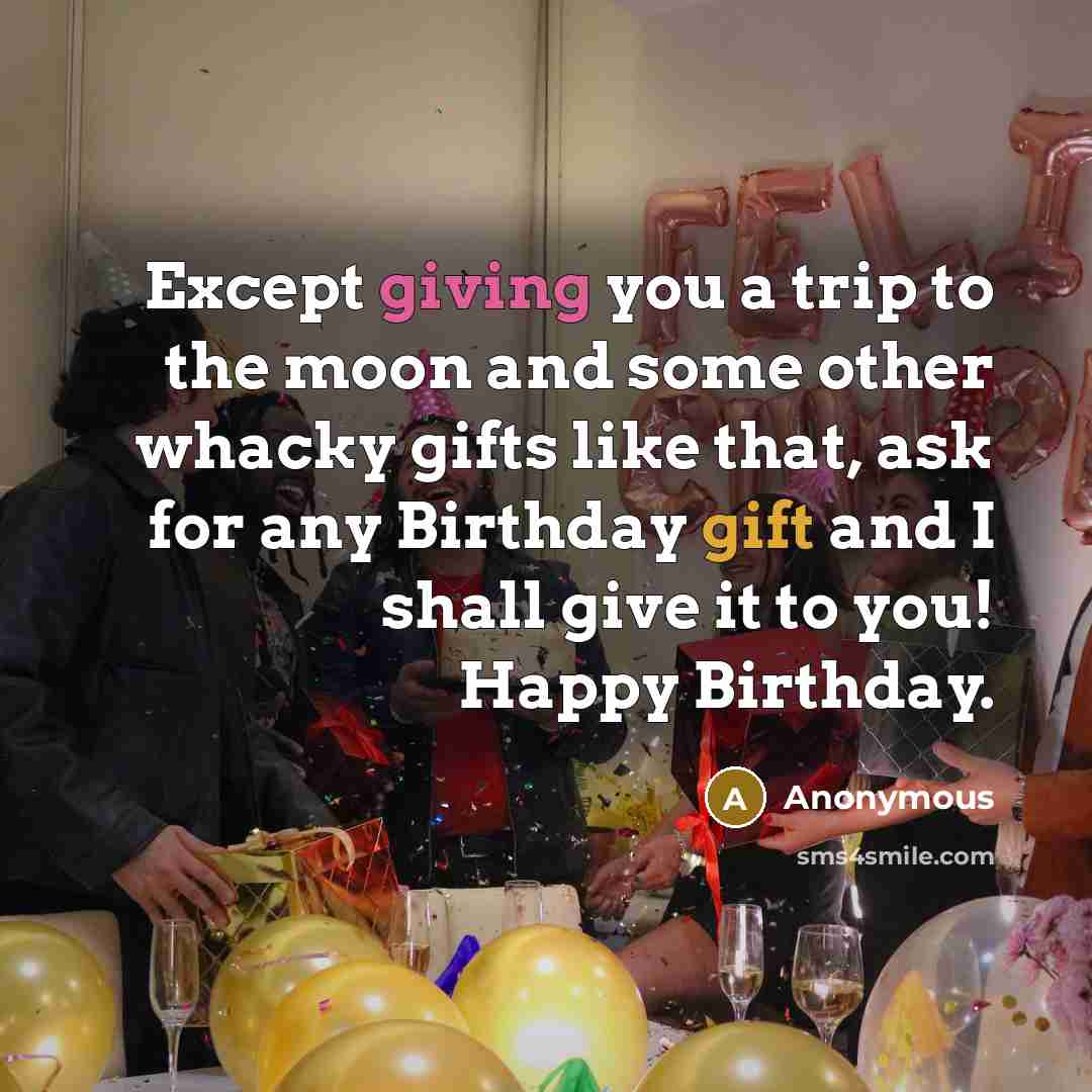 “Except giving you a trip to the moon and some…” quote by Anonymous