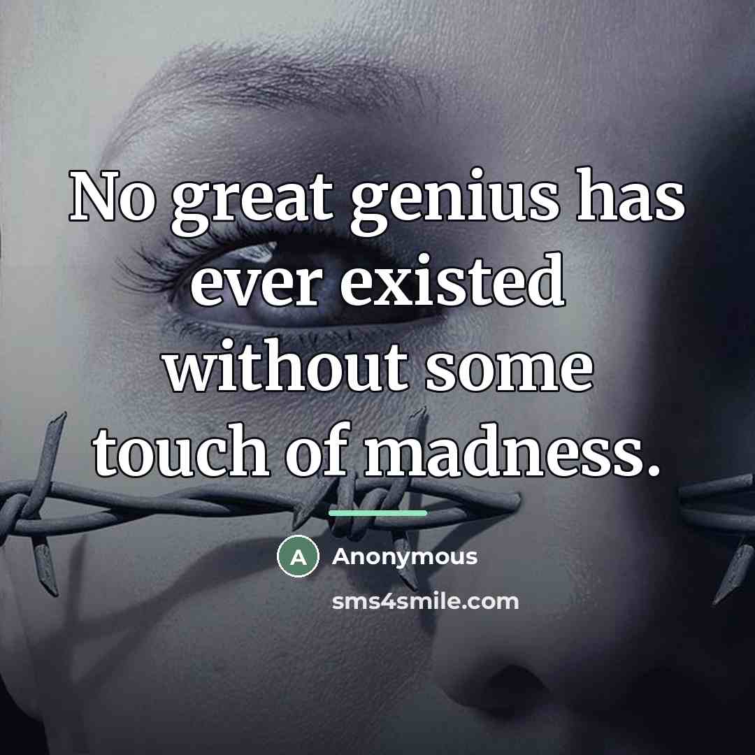 “No great genius has ever existed without some touch of…” quote by Anonymous
