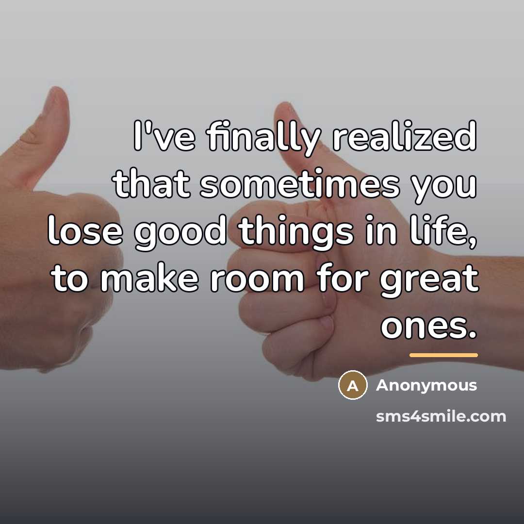 “I've finally realized that sometimes you lose good things in…” quote by Anonymous