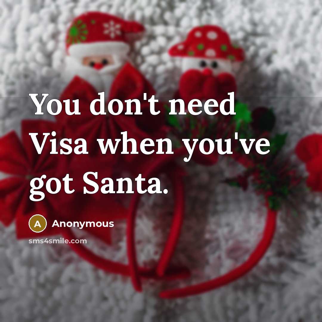 “You don't need Visa when you've got Santa.…” quote by Anonymous