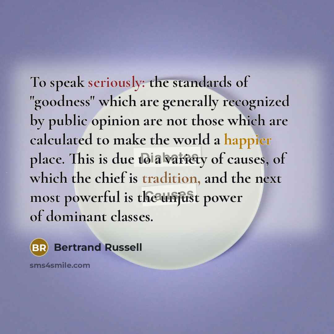 “To speak seriously: the standards of "goodness" which are generally…” quote by Bertrand Russell