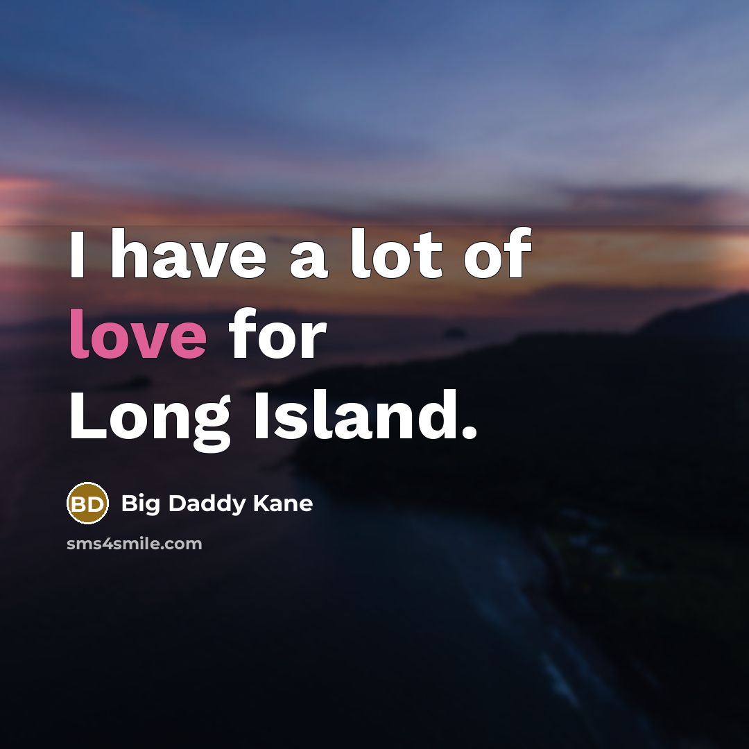 “I have a lot of love for Long Island.…” quote by Big Daddy Kane