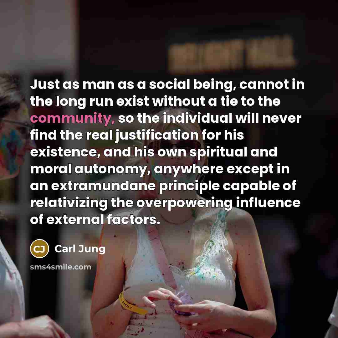 “Just as man as a social being, cannot in the…” quote by Carl Jung