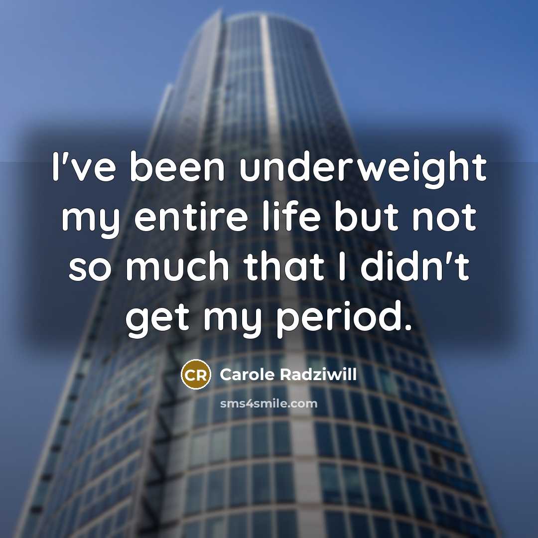 “I've been underweight my entire life but not so much…” quote by Carole Radziwill