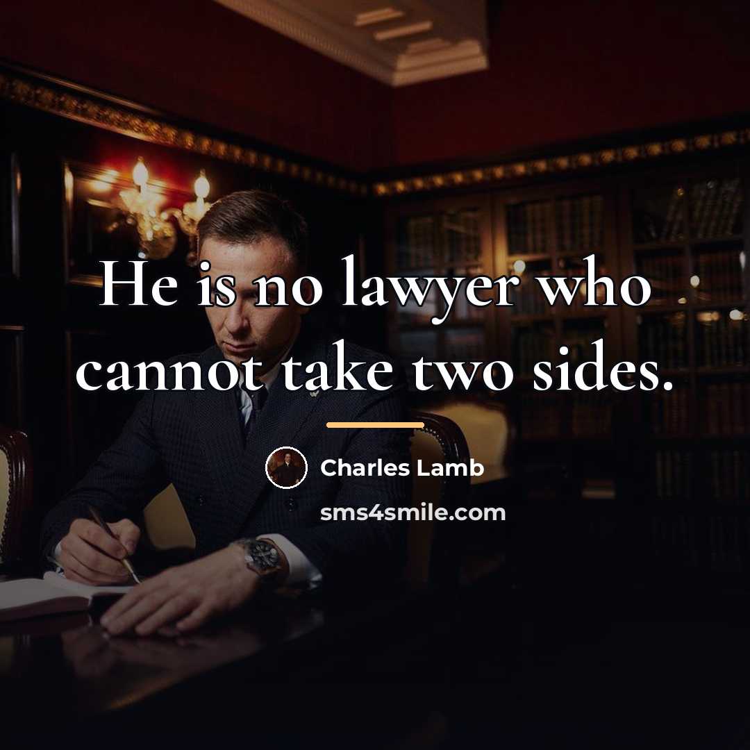 “He is no lawyer who cannot take two sides.…” quote by Charles Lamb