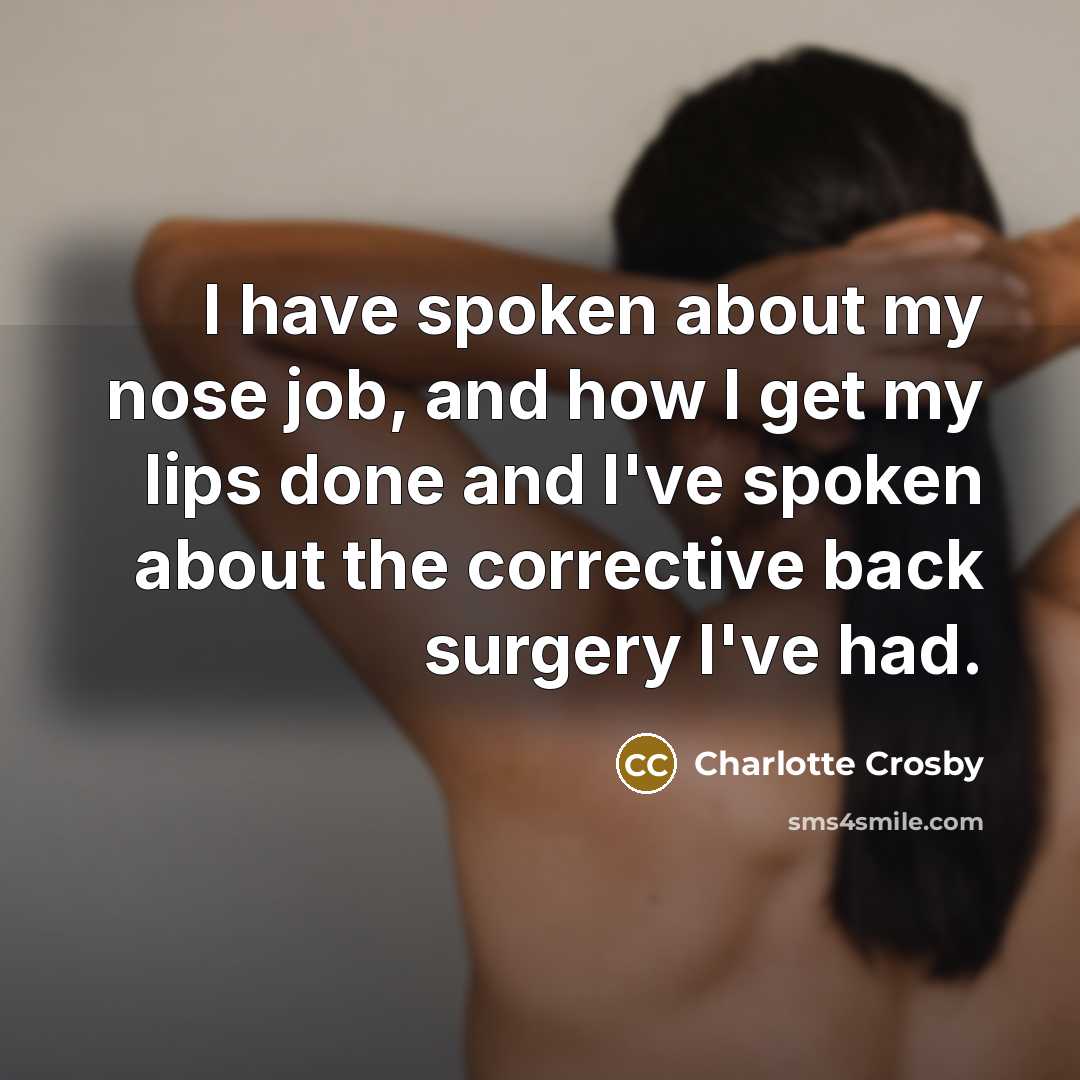 “I have spoken about my nose job, and how I…” quote by Charlotte Crosby