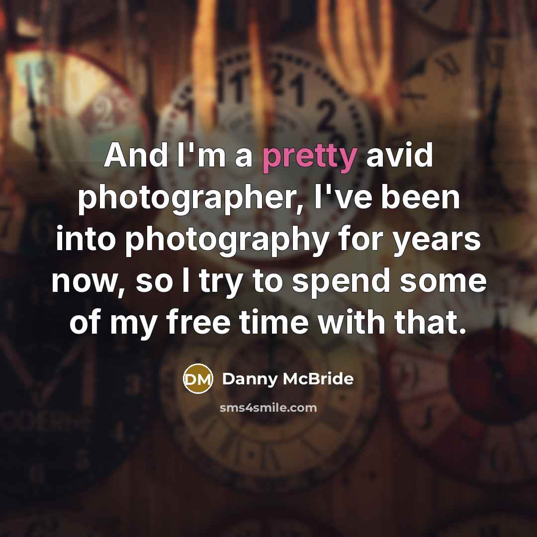 “And I'm a pretty avid photographer, I've been into photography…” quote by Danny McBride