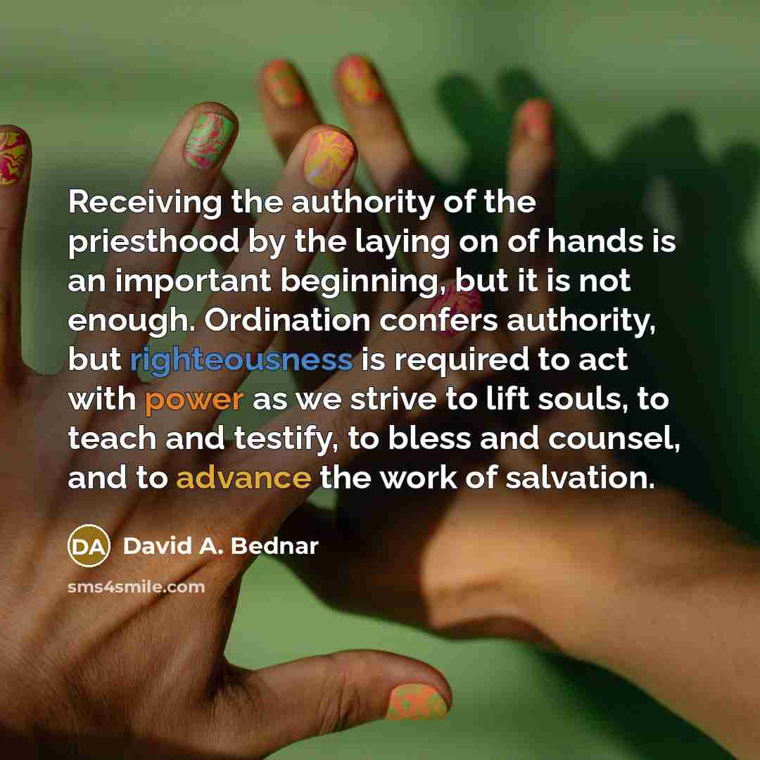 “Receiving the authority of the priesthood by the laying on…” quote by David A. Bednar