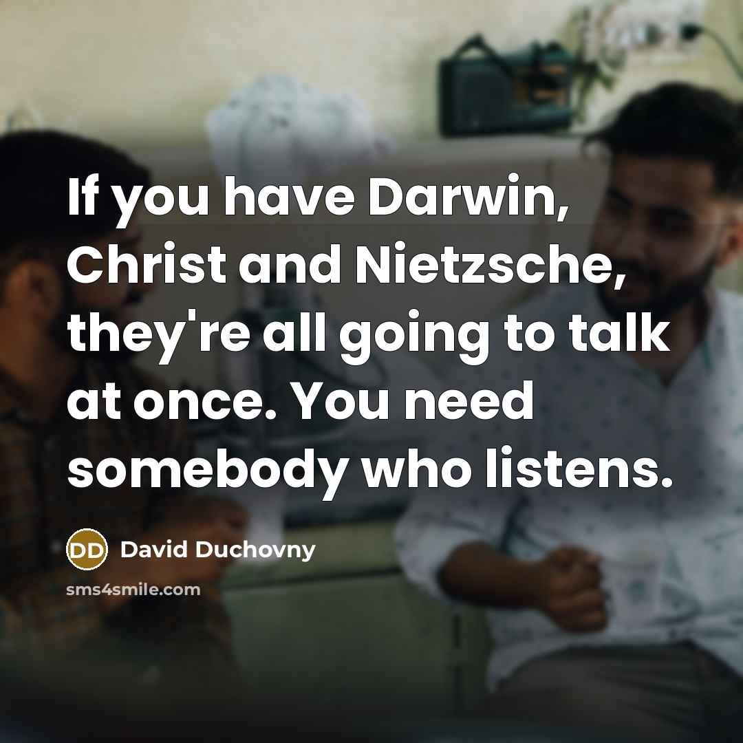 “If you have Darwin, Christ and Nietzsche, they're all going…” quote by David Duchovny