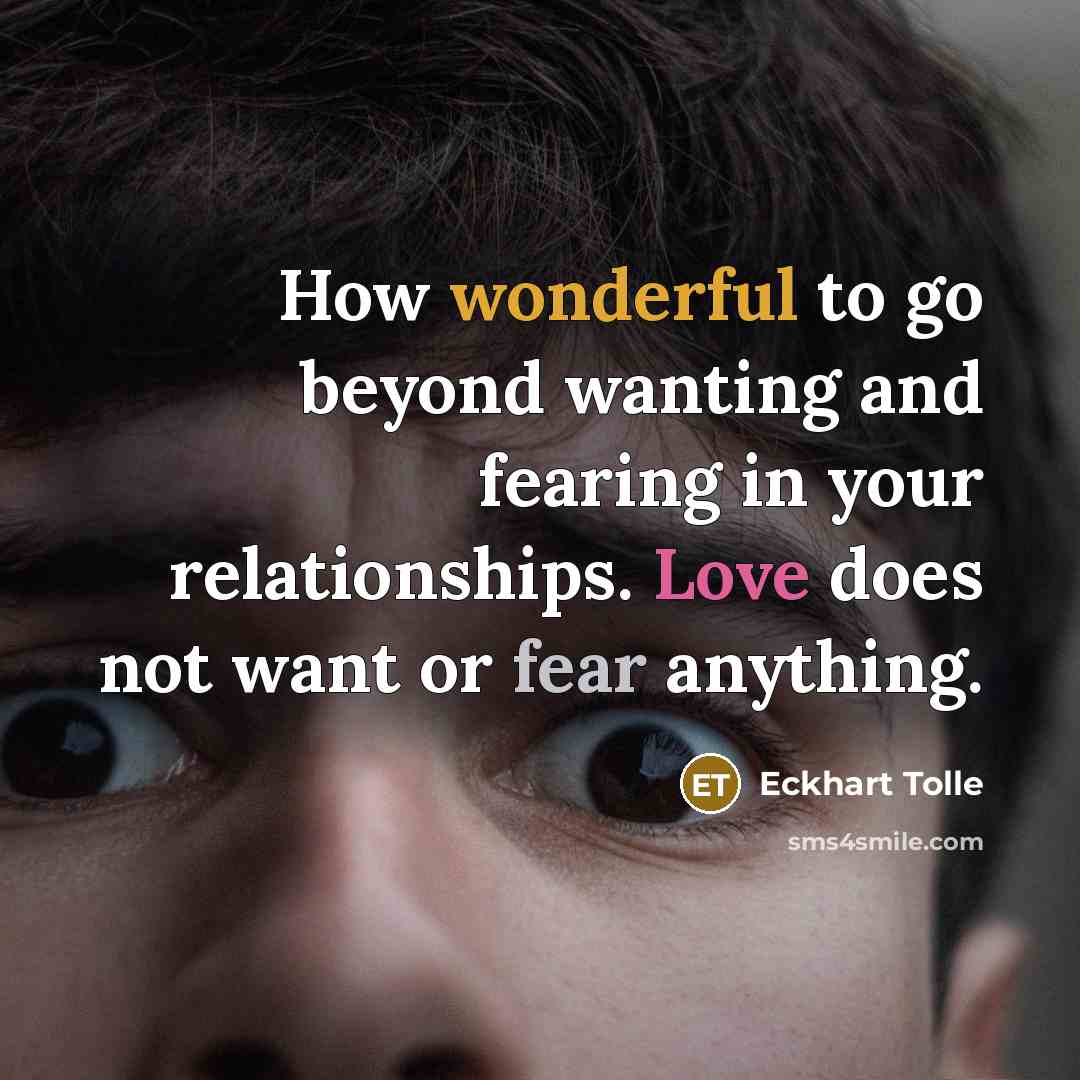 “How wonderful to go beyond wanting and fearing in your…” quote by Eckhart Tolle