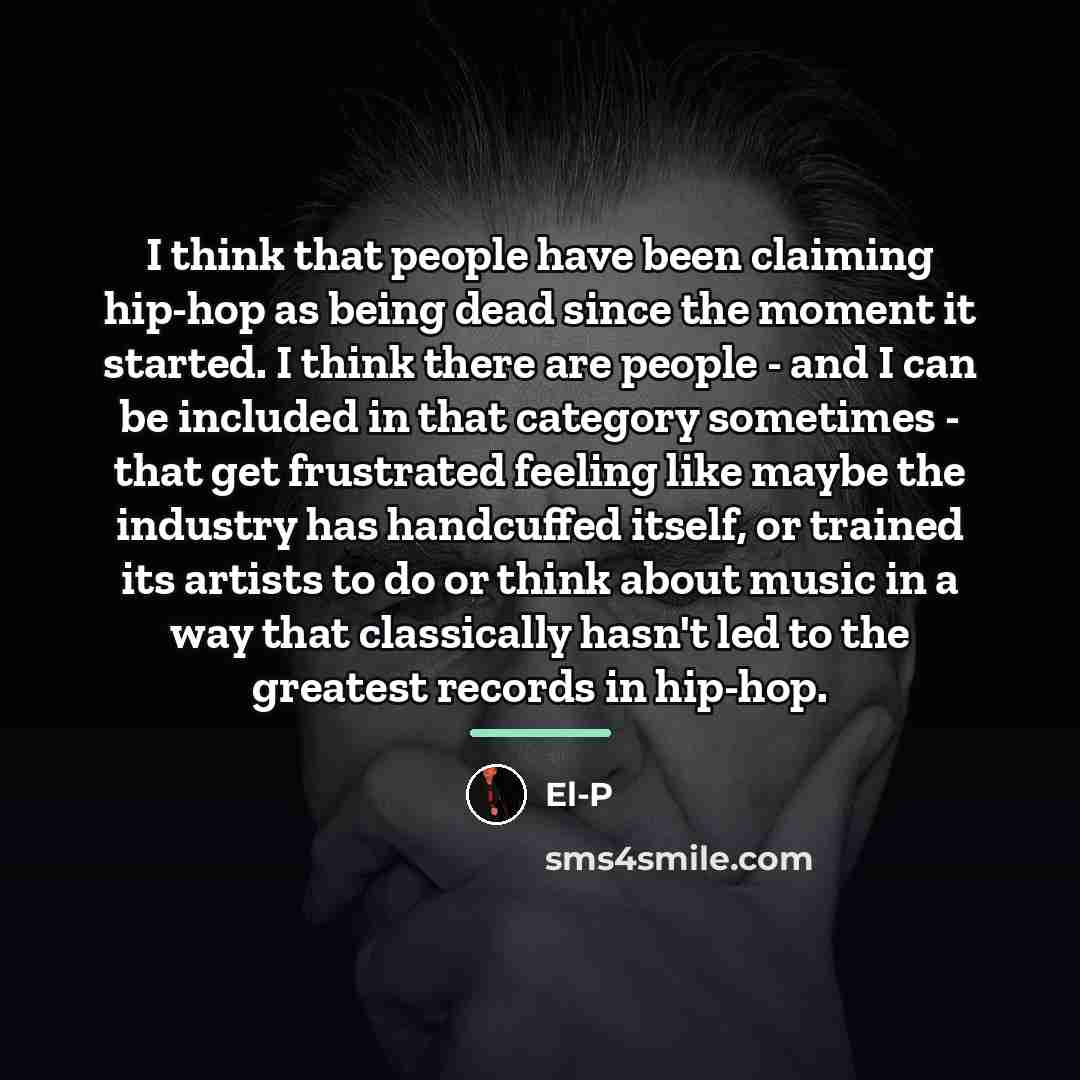 “I think that people have been claiming hip-hop as being…” quote by El-P