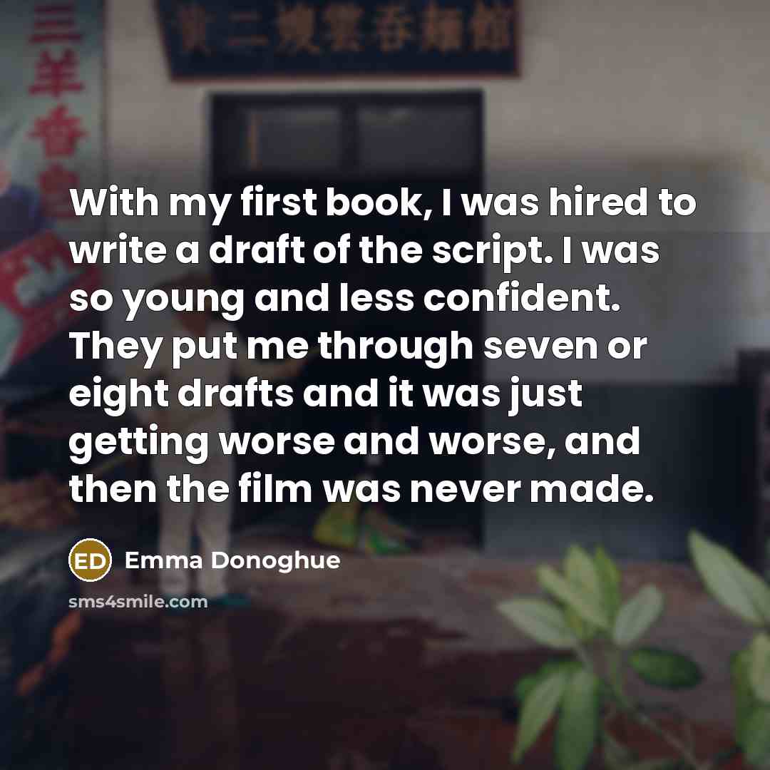 “With my first book, I was hired to write a…” quote by Emma Donoghue