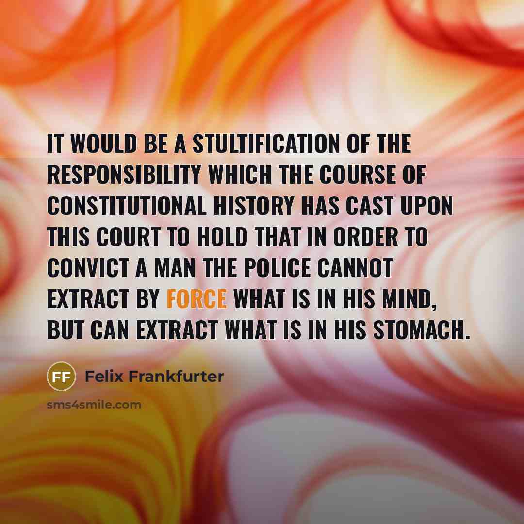 “It would be a stultification of the responsibility which the…” quote by Felix Frankfurter