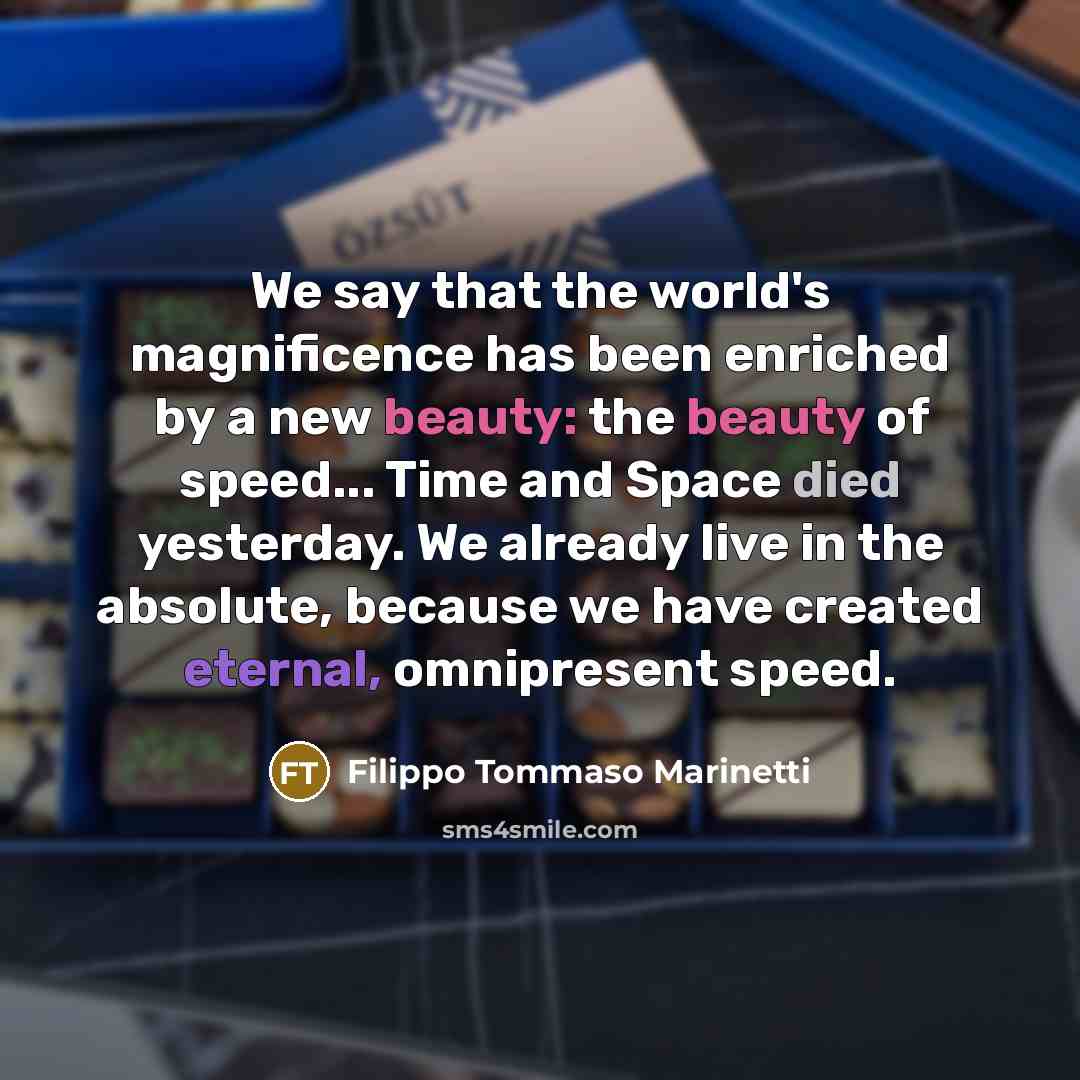 “We say that the world's magnificence has been enriched by…” quote by Filippo Tommaso Marinetti
